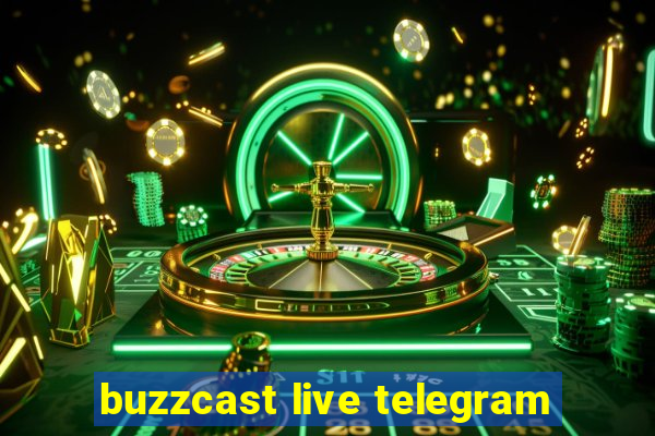 buzzcast live telegram